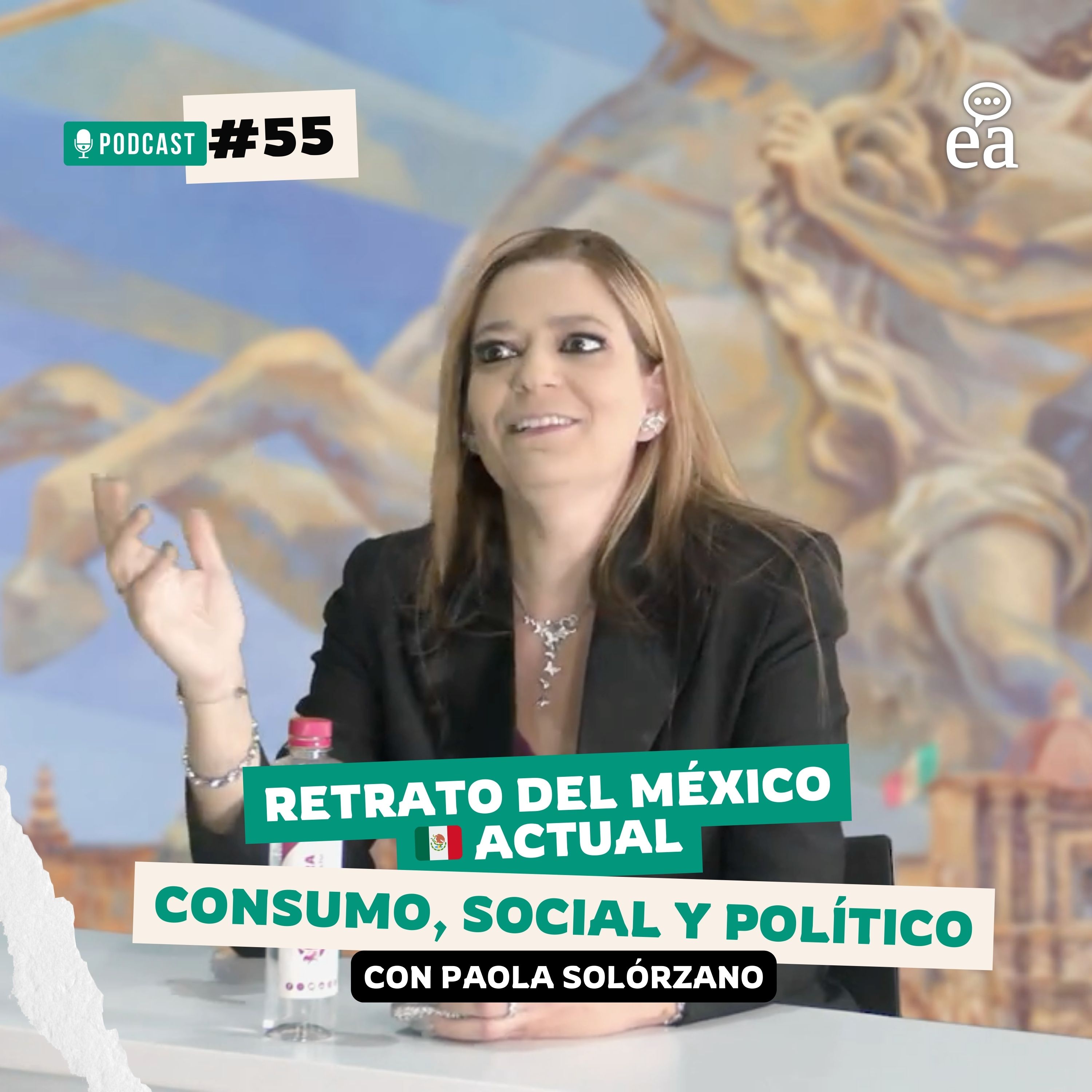 E. 55 Retrato del México Actual: Consumo, Social y Político | Paola Solórzano | Podcast Negocios E. 55 Retrato del México Actual: Consumo, Social y Político | Paola Solórzano | Podcast Negocios
